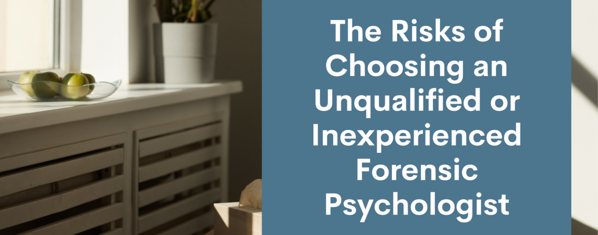 The Risks of Choosing an Unqualified or Inexperienced Forensic Psychologist in Kansas City